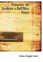Primavere del Desiderio e Dell'Oblio: Poesie 111509274X Book Cover