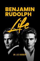 Benjamin Rudolf Life B0HDDMG4LM Book Cover