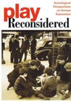 Play Reconsidered: Sociological Perspectives on Human Expression 0252073185 Book Cover