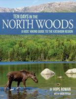 Ten Days in the North Woods: A Kids' Hiking Guide to the Katahdin Region 1944762647 Book Cover