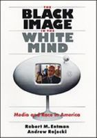 The Black Image in the White Mind: Media and Race in America (Harvard Univ. Kennedy School of Gov't Goldsmith Book Prize Winner; Amer. Political Science ... in Communication, Media, and Public Opinion 0226210766 Book Cover