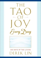 The Tao of Joy Every Day: 365 Days of Tao Living 158542918X Book Cover