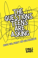 The Questions Teens Are Asking About God, Purity and Relationships (Christian Teen Guides) B0GLYMXNXL Book Cover