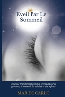 Eveil Par Le Sommeil: Un guide transformationnel et spirituel pour la grossesse, le sommeil des adultes et des enfants B094S63PTX Book Cover