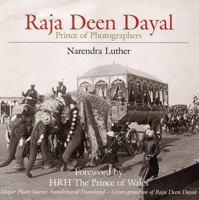 The Prince of Photographers Raja Deen Dayal [Nov 14, 2006] Narendra Luther 8190175203 Book Cover