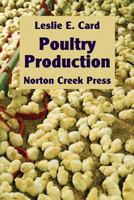 Poultry Production: The Practice and Science of Chickens 1938099028 Book Cover