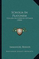 Scholia In Platonem: Collata Ad Codices Optimos (1824) 1286368561 Book Cover