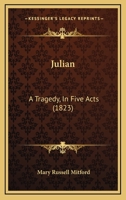 Julian: A Tragedy in Five Acts 1241037574 Book Cover