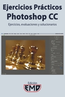 Ejercicios Prácticos Photoshop CC: Ejercicios, evaluaciones y solucionarios B0B7QLDKHL Book Cover