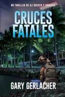 Cruces Fatales: Un thriller médico de AJ Docker (Spanish Edition) 1685137741 Book Cover
