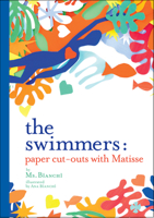 The Swimmers: Making Paper Cut-Outs Inspired by Henri Matisse 1584237163 Book Cover