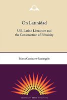 On Latinidad: U.S. Latino Literature and the Construction of Ethnicity 0813034485 Book Cover