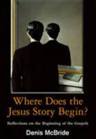 Where Does the Jesus Story Begin?: Reflections on the Beginning of the Gospels 0852313292 Book Cover