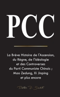 Pcc: La Brève Histoire de l'Ascension, du Règne, de l'Idéologie et des Controverses du Parti Communiste Chinois; Mao Zedung, Xi Jinping et plus encore 9493331482 Book Cover