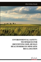ENVIRONMENTAL SAFETY: TECHNIQUES FOR IDENTIFYING SOIL-HUMAN HEALTH RISKS IN MINE-SITE RECLAMATION 9999314449 Book Cover