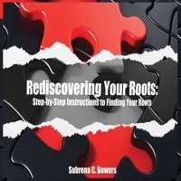 Rediscovering Your Roots: Step-by-Step Instructions to Finding Your Ancestors B0DTJM7TP5 Book Cover