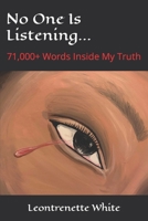 No One Is Listening...: 71,000+ Words Inside My Truth 0578499754 Book Cover