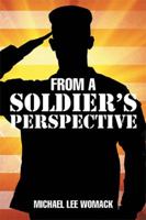 From a Soldier's Perspective 1503552632 Book Cover