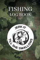 Fishing Log Book: The Fisherman's Journal Notebook For True Fisherman To Record Fishing Trip Experiences And Keep Track of Catches 110 pages, 6 x 9 1008920479 Book Cover