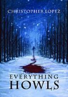 Everything Howls 0983779953 Book Cover