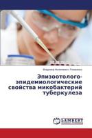 Epizootologo-epidemiologicheskie svoystva mikobakteriy tuberkuleza 3659514470 Book Cover
