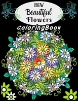 NEW Beautiful flowers Coloring Book: A Kids Coloring Book with Fun, Easy, and Relaxing Beautiful flower for Boys, Girls, and Adults 171276554X Book Cover