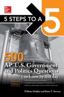 5 Steps to a 5: 500 AP U.S. Government and Politics Questions to Know by Test Day, Second Edition (Mcgraw Hill's 500 Questions to Know by Test Day) 1259836487 Book Cover
