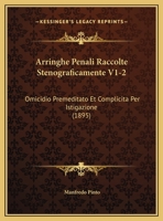 Arringhe Penali Raccolte Stenograficamente V1-2: Omicidio Premeditato Et Complicita Per Istigazione (1895) 1160795959 Book Cover
