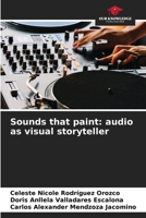 Sounds that paint: audio as visual storyteller 6208545471 Book Cover