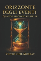 ORIZZONTE DEGLI EVENTI: Quando muoiono le stelle B0G25D99YC Book Cover
