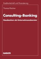 Consulting-Banking: Hausbanken als Unternehmensberater 3409137300 Book Cover