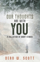 Our Thoughts Are With You: A Collection of Short Stories B0B7K8Z13X Book Cover