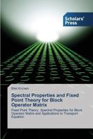 Spectral Properties and Fixed Point Theory for Block Operator Matrix 3639716337 Book Cover