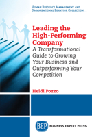 Leading the High-Performing Company: A Transformational Guide to Growing Your Business and Outperforming Your Competition 1947843354 Book Cover