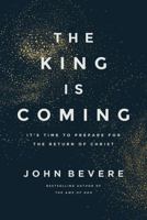 King Is Coming : It's Time to Prepare for the Return of Christ
