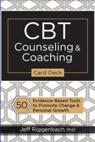 CBT Counseling & Coaching Card Deck: 50 Evidence-Based Tools to Promote Change & Personal Growth 1683732960 Book Cover
