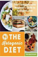 The Ketogenic Diet: Your Comprehensive Beginner's Guide to Ketogenic Diet 1979286655 Book Cover