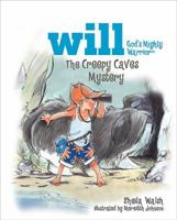 The Creepy Caves Mystery: Will, God's Mighty Warrior 140031125X Book Cover