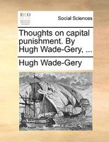 Thoughts on capital punishment. By Hugh Wade-Gery, ... 1170947913 Book Cover