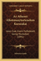 Az Athenei Alkotmanytortenelem Korszakai: Azon Csak Iment Folfedezett Gorog Munkaban (1891) 1161020292 Book Cover