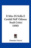 Il Mito Di Scilla E Cariddi Nell' Odissea: Studi Critici (1890) 1161205047 Book Cover