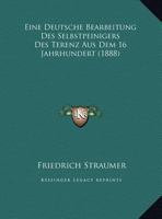 Eine Deutsche Bearbeitung Des Selbstpeinigers Des Terenz Aus Dem 16 Jahrhundert (1888) 1161146016 Book Cover