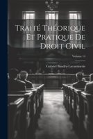 Trait� Th�orique Et Pratique de Droit Civil; Volume 14 1022744461 Book Cover