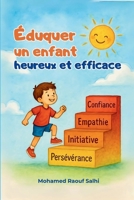 Éduquer un enfant heureux et efficace (French Edition) B0FFN8S7JC Book Cover
