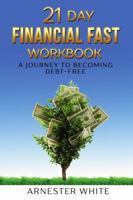 21 Day Financial Fast Workbook: A Journey to Becoming Debt-Free 1734027622 Book Cover
