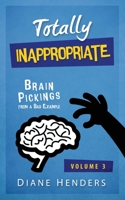 Totally Inappropriate: Brain Pickings from a Bad Example 1927460263 Book Cover