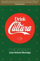 Drink Cultura: Chicanismo (Joshua Odell Editions) 1877741078 Book Cover