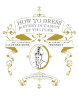 How to Dress for Every Occasion by the Pope 1932416412 Book Cover
