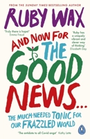 And Now For The Good News...: The much-needed tonic for our frazzled world 024140066X Book Cover