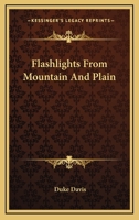Flashlights from mountain and plain, 1163606839 Book Cover
